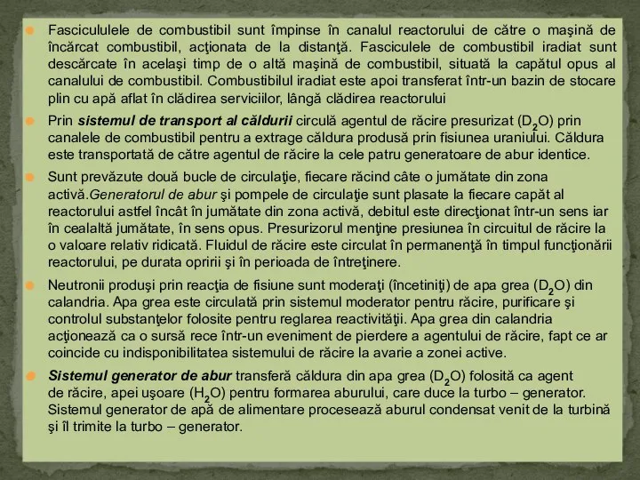 Fascicululele de combustibil sunt împinse în canalul reactorului de către o