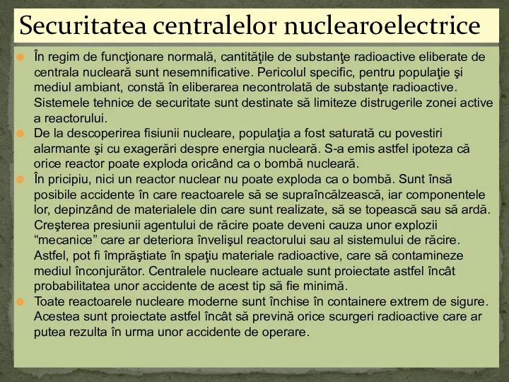 În regim de funcţionare normală, cantităţile de substanţe radioactive eliberate de