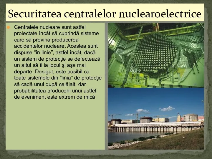 Securitatea centralelor nuclearoelectrice Centralele nucleare sunt astfel proiectate încât să cuprindă