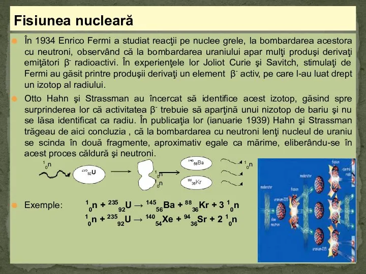 În 1934 Enrico Fermi a studiat reacţii pe nuclee grele, la