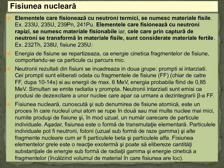 Elementele care fisionează cu neutroni termici, se numesc materiale fisile. Ex.