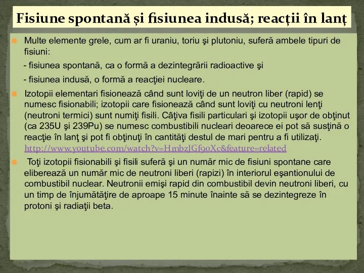 Multe elemente grele, cum ar fi uraniu, toriu şi plutoniu, suferă