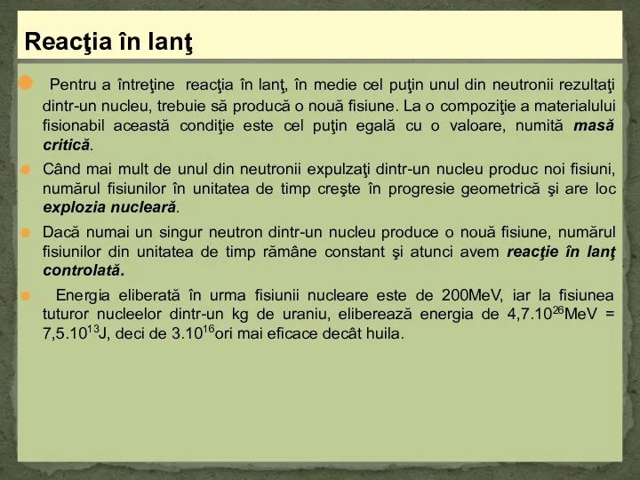 Pentru a întreţine reacţia în lanţ, în medie cel puţin unul