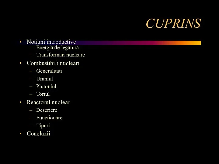 CUPRINS Notiuni introductive Energia de legatura Transformari nucleare Combustibili nucleari Generalitati