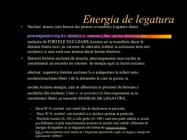 Energia de legatura Nucleul atomic este format din protoni si neutroni.Legatura