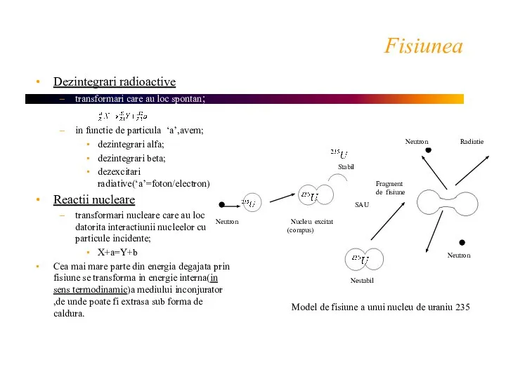 Fisiunea Dezintegrari radioactive transformari care au loc spontan; in functie de