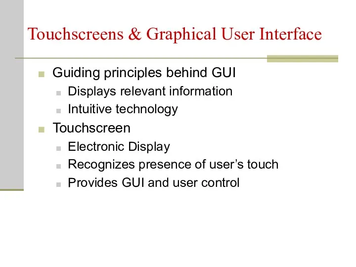 Touchscreens & Graphical User Interface Guiding principles behind GUI Displays relevant