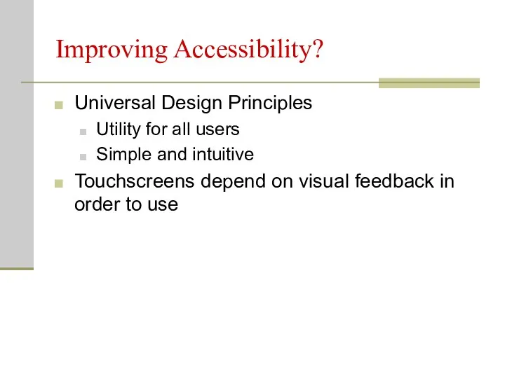 Improving Accessibility? Universal Design Principles Utility for all users Simple and