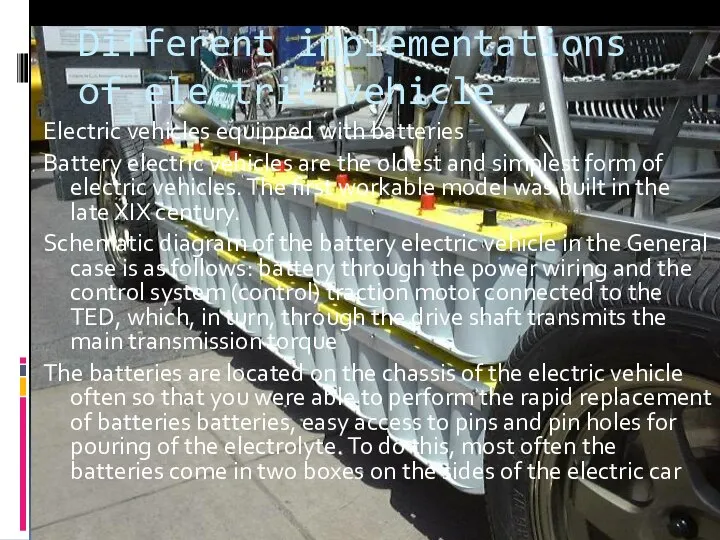 Different implementations of electric vehicle Electric vehicles equipped with batteries Battery