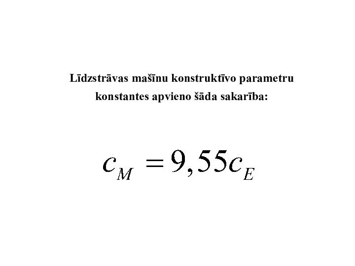 Līdzstrāvas mašīnu konstruktīvo parametru konstantes apvieno šāda sakarība: