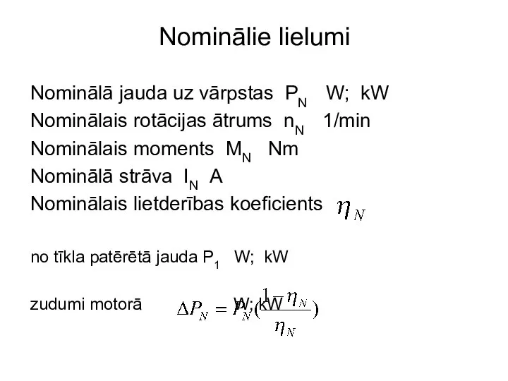 Nominālie lielumi Nominālā jauda uz vārpstas PN W; kW Nominālais rotācijas