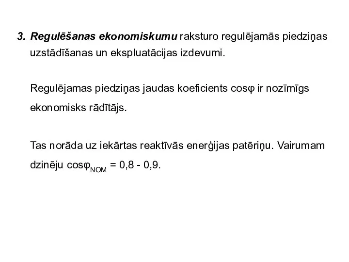 3. Regulēšanas ekonomiskumu raksturo regulējamās piedziņas uzstādīšanas un ekspluatācijas izdevumi. Regulējamas