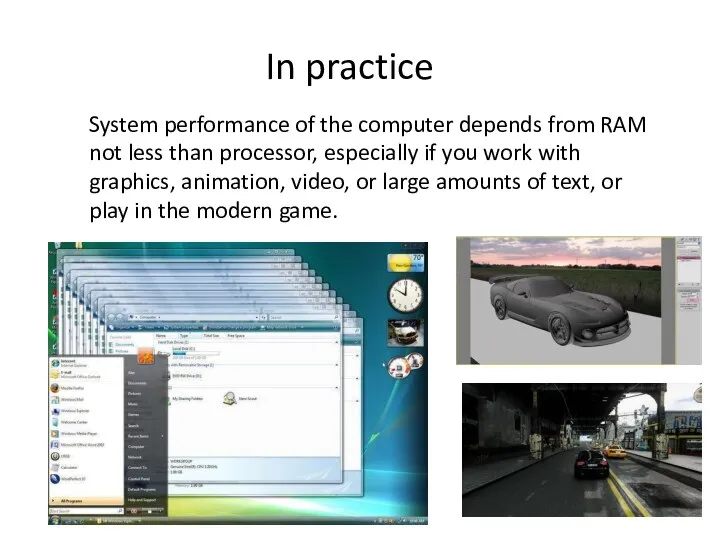 In practice System performance of the computer depends from RAM not