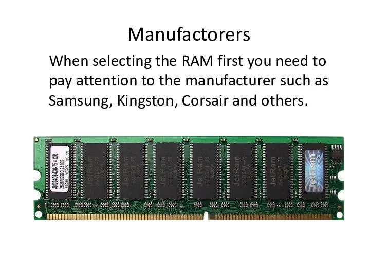 Manufactorers When selecting the RAM first you need to pay attention