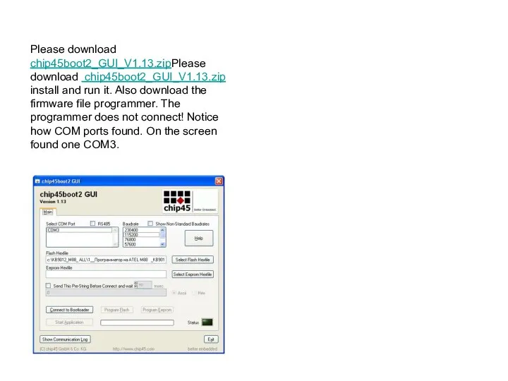 Please download chip45boot2_GUI_V1.13.zipPlease download chip45boot2_GUI_V1.13.zip install and run it. Also download