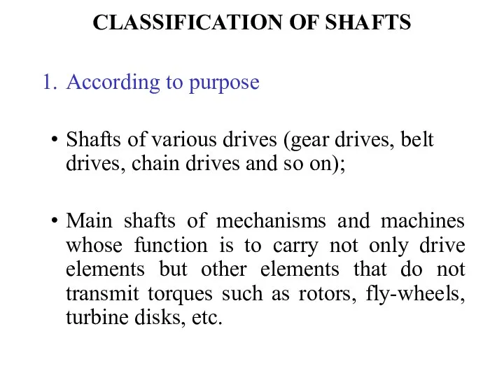 CLASSIFICATION OF SHAFTS According to purpose Shafts of various drives (gear