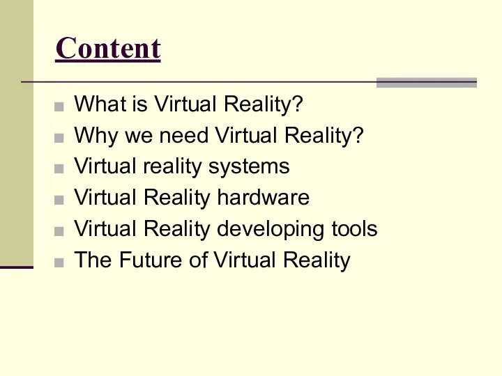 Content What is Virtual Reality? Why we need Virtual Reality? Virtual