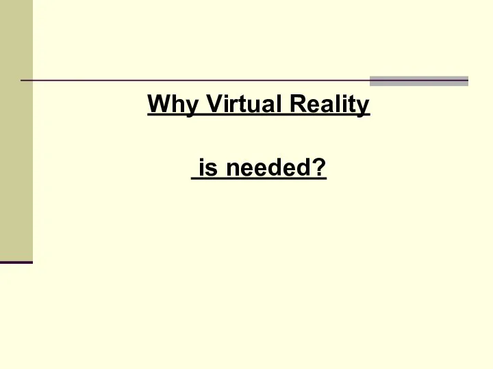 Why Virtual Reality is needed?