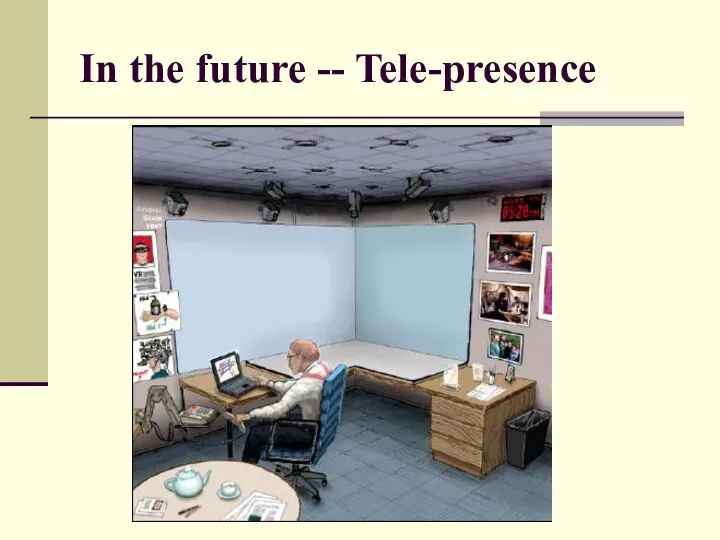 In the future -- Tele-presence
