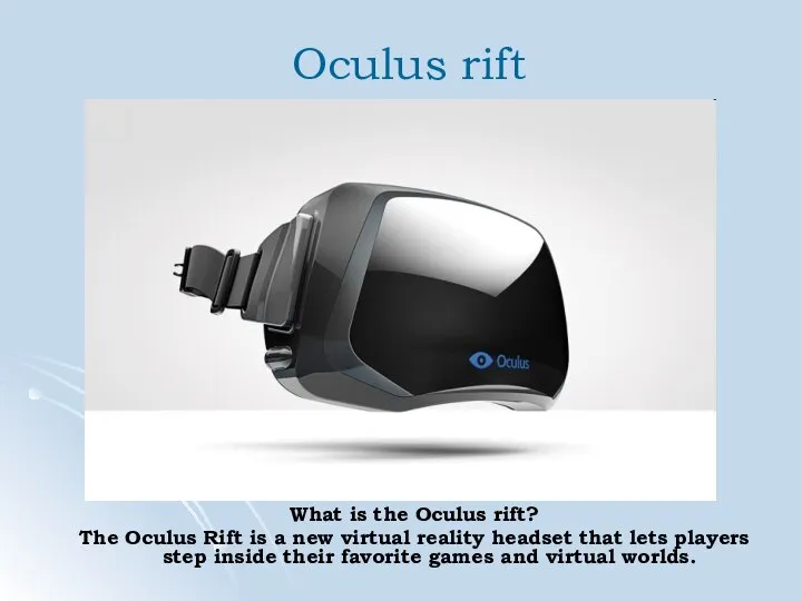 Oculus rift What is the Oculus rift? The Oculus Rift is