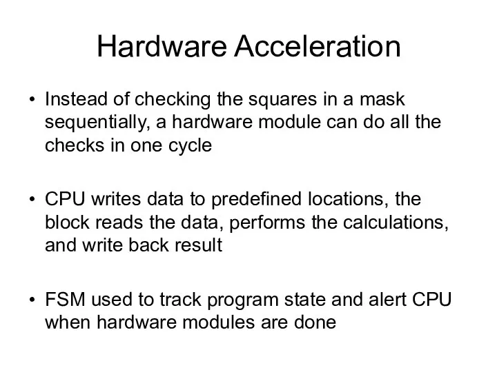 Hardware Acceleration Instead of checking the squares in a mask sequentially,