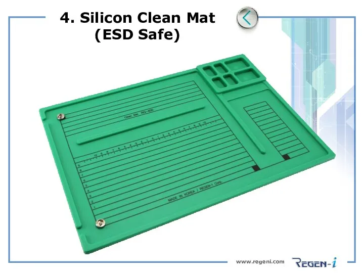 www.regeni.com 4. Silicon Clean Mat (ESD Safe)