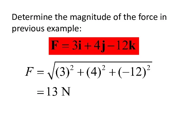 Determine the magnitude of the force in previous example: