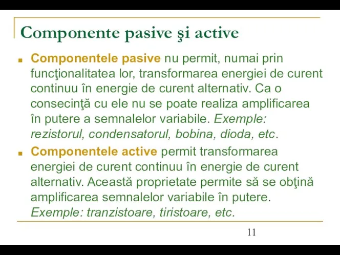 Componente pasive şi active Componentele pasive nu permit, numai prin funcţionalitatea