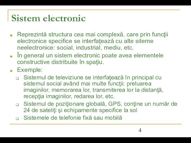 Sistem electronic Reprezintă structura cea mai complexă, care prin funcţii electronice