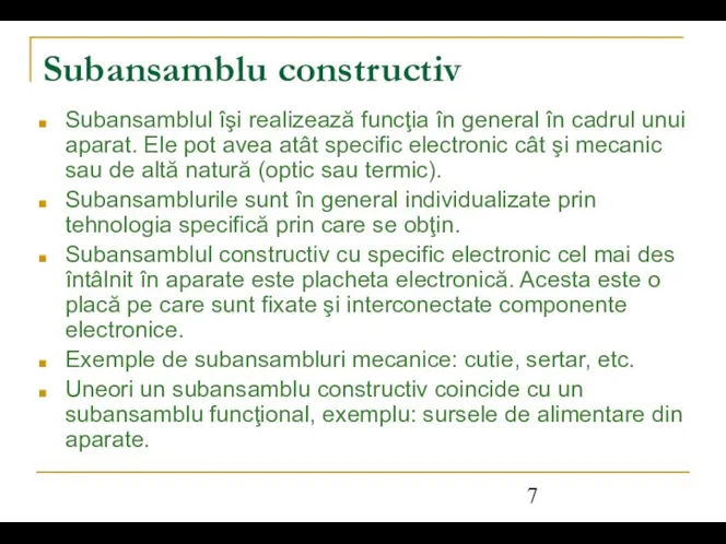 Subansamblu constructiv Subansamblul îşi realizează funcţia în general în cadrul unui