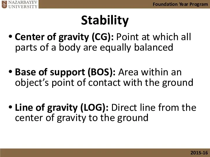 Stability Center of gravity (CG): Point at which all parts of