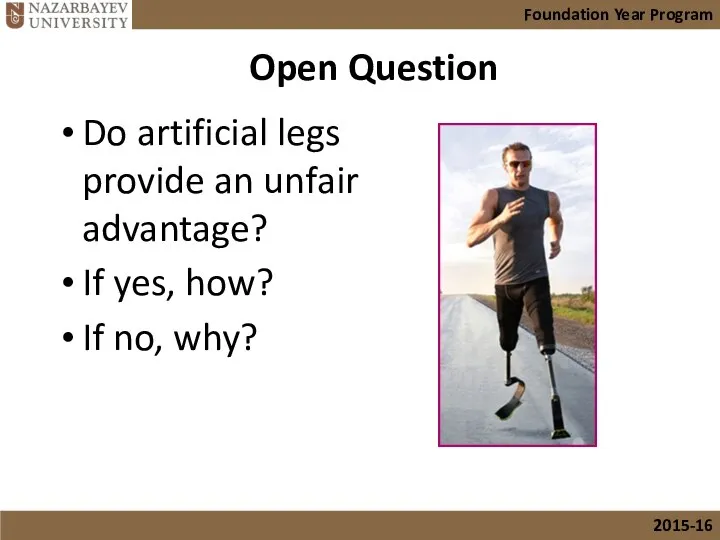 Open Question Do artificial legs provide an unfair advantage? If yes, how? If no, why?