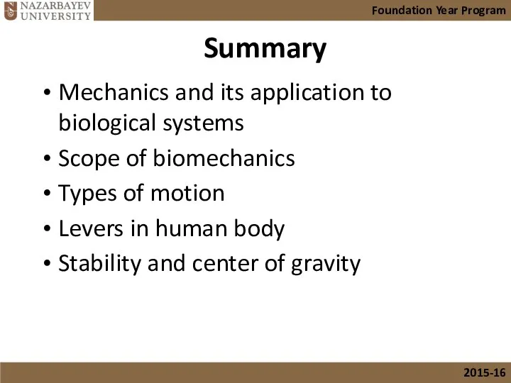 Summary Mechanics and its application to biological systems Scope of biomechanics