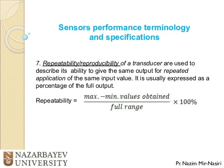 Sensors performance terminology and specifications Pr. Nazim Mir-Nasiri 7. Repeatability/reproducibility of