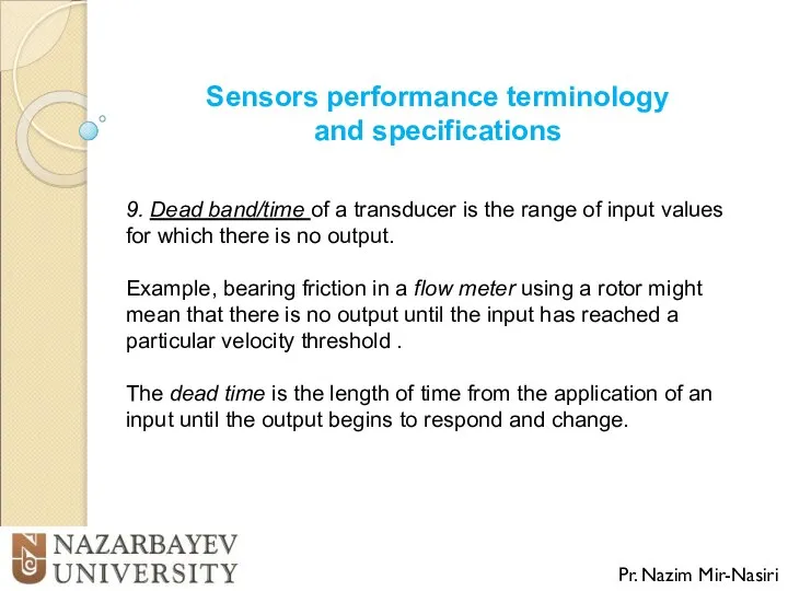 Sensors performance terminology and specifications Pr. Nazim Mir-Nasiri 9. Dead band/time