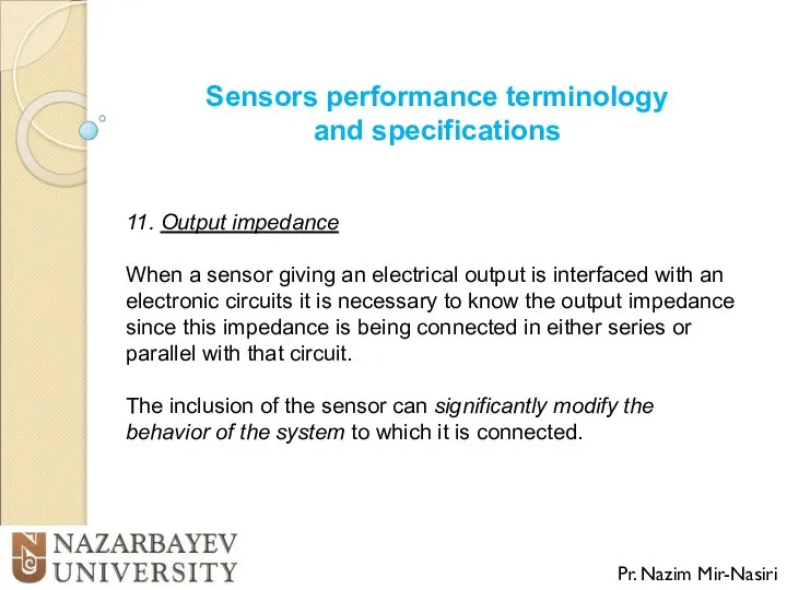 Sensors performance terminology and specifications Pr. Nazim Mir-Nasiri 11. Output impedance