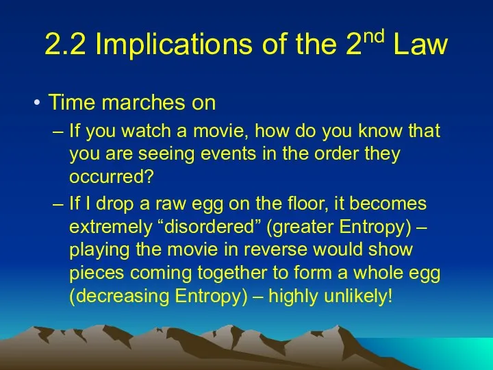 2.2 Implications of the 2nd Law Time marches on If you