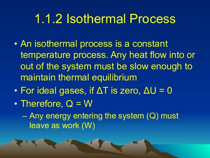 1.1.2 Isothermal Process An isothermal process is a constant temperature process.