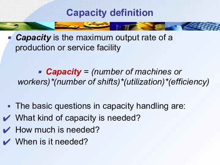 Capacity definition Capacity is the maximum output rate of a production