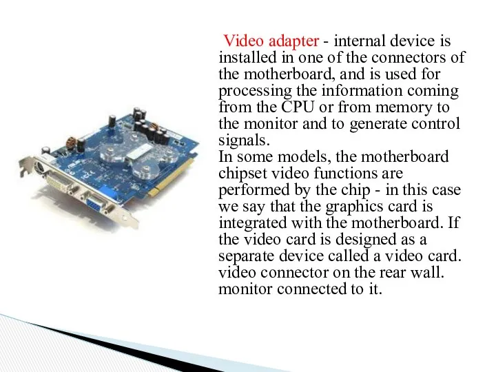 Video adapter - internal device is installed in one of the