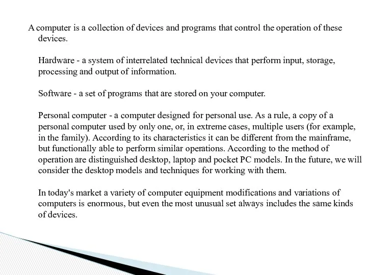 A computer is a collection of devices and programs that control