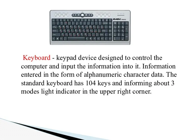 Keyboard - keypad device designed to control the computer and input