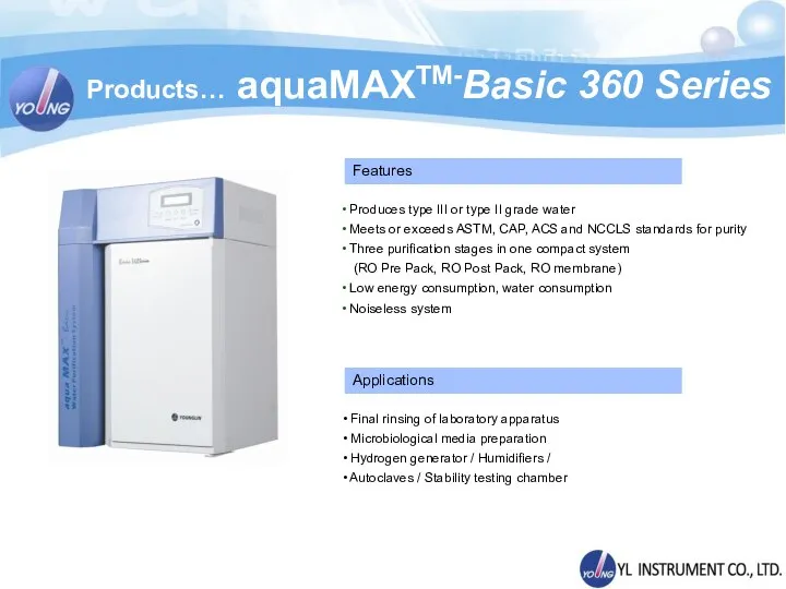 Products… aquaMAXTM-Basic 360 Series Produces type III or type II grade