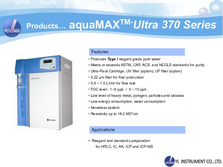 Products… aquaMAXTM-Ultra 370 Series Produces Type I reagent grade pure water