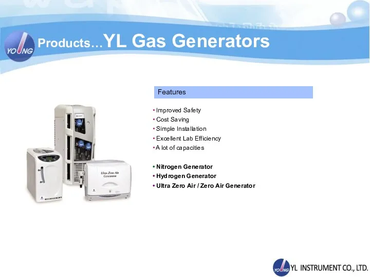 Products…YL Gas Generators Improved Safety Cost Saving Simple Installation Excellent Lab