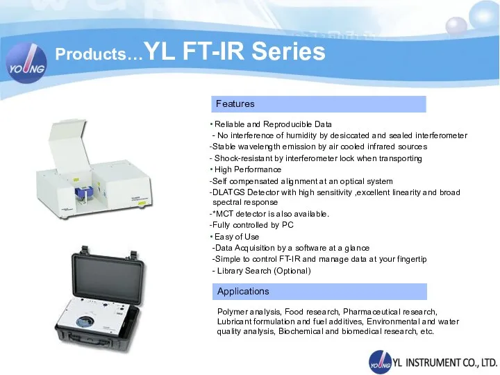 Products…YL FT-IR Series Reliable and Reproducible Data - No interference of