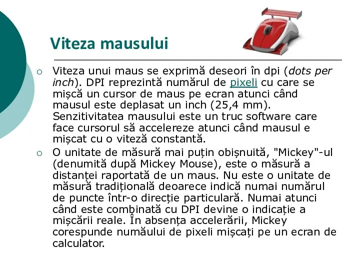 Viteza mausului Viteza unui maus se exprimă deseori în dpi (dots