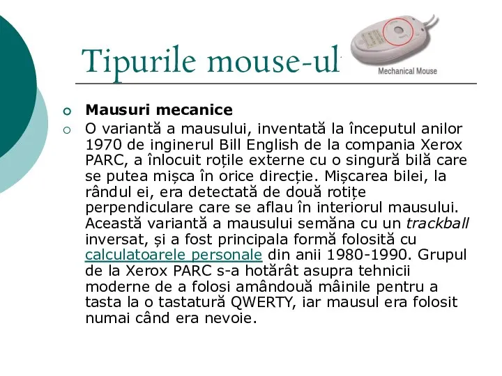 Tipurile mouse-ului Mausuri mecanice O variantă a mausului, inventată la începutul