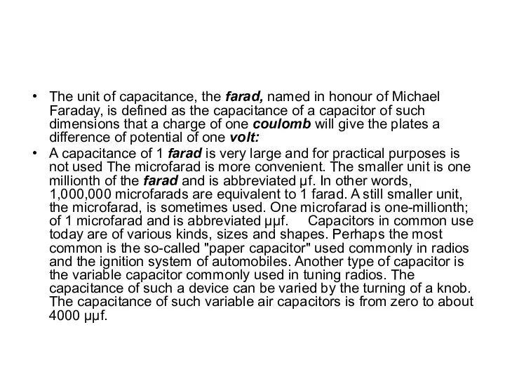 The unit of capacitance, the farad, named in honour of Michael