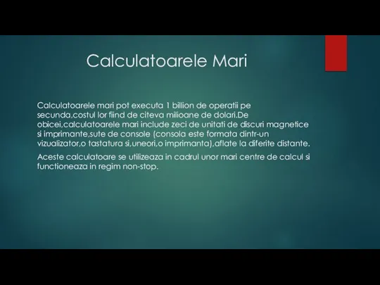 Calculatoarele Mari Calculatoarele mari pot executa 1 billion de operatii pe